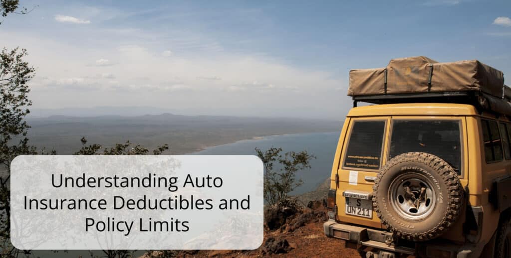 A yellow off-road vehicle with gear on top is parked on a hill overlooking a vast lake and landscape. Text overlay reads, Understanding Auto Insurance Deductibles and Policy Limits.