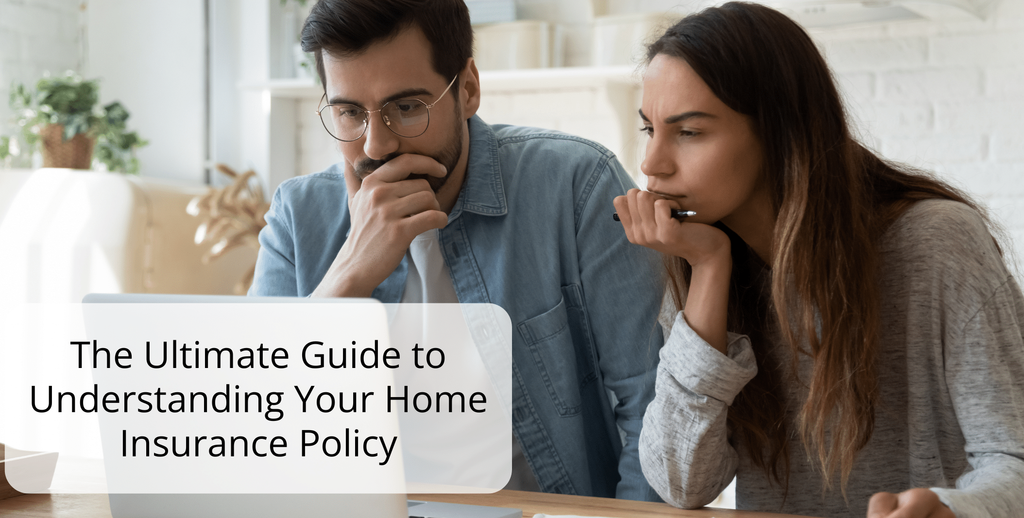 The Ultimate Guide to Understanding Your Home Insurance Policy